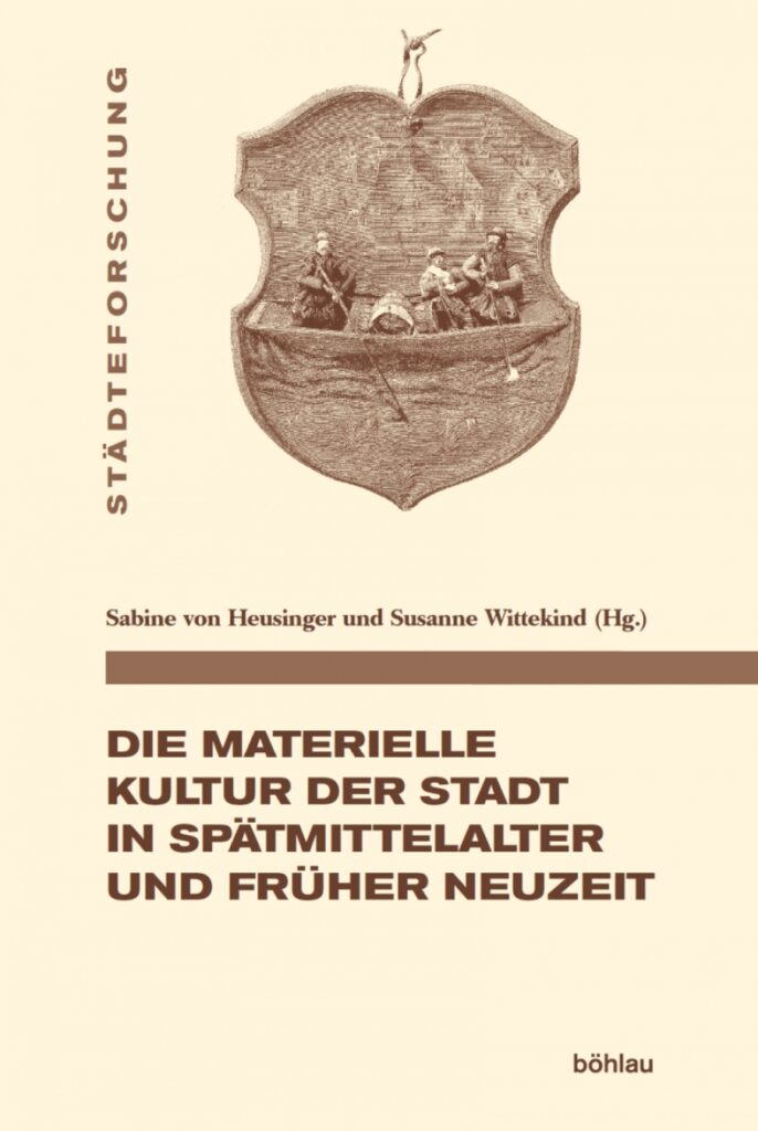 Regula Schmid – Der Harnisch im Haushalt – Waffen als Indikatoren und als Triebkräfte sozialen Wandels in der mittelalterlichen Stadt