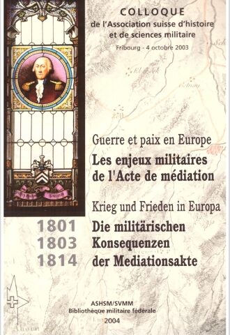 2004 Guerre et paix en Europe – Les enjeux militaires de l’Acte de Médiation (avec pdf)