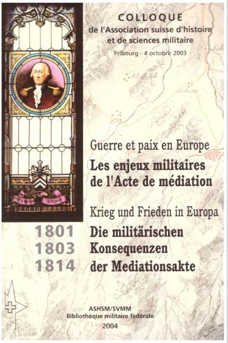 2004 Krieg und Frieden in Europa – Die militärischen Konsequenzen der Mediationsakte (mit pdf)