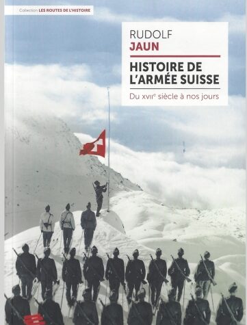 Rudolf Jaun: Histoire de l’armée suisse Du XVIIe siècle à nos jours