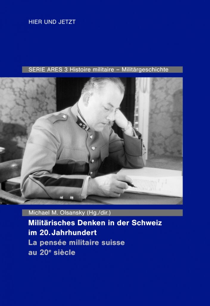 Michael Olsansky – Militärisches Denken in der Schweiz im 20. Jahrhundert / La pensée militaire suisse au 20e siècle