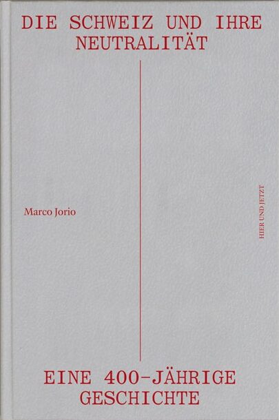 Marco Jorio – Die Schweiz und ihre Neutralität